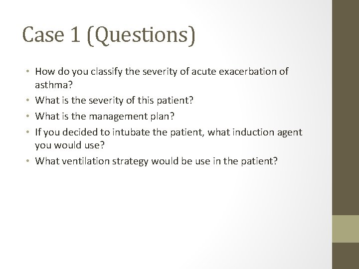 Case 1 (Questions) • How do you classify the severity of acute exacerbation of