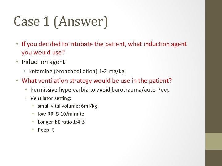 Case 1 (Answer) • If you decided to intubate the patient, what induction agent