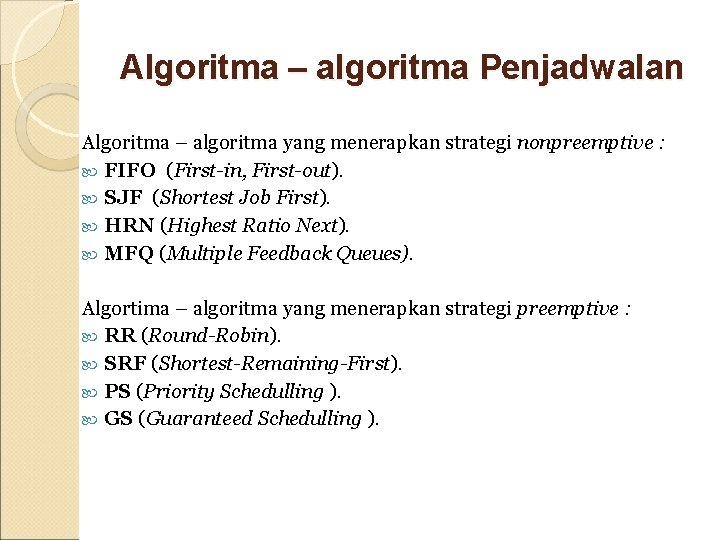 Algoritma – algoritma Penjadwalan Algoritma – algoritma yang menerapkan strategi nonpreemptive : FIFO (First-in,