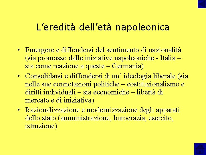 L’eredità dell’età napoleonica • Emergere e diffondersi del sentimento di nazionalità (sia promosso dalle