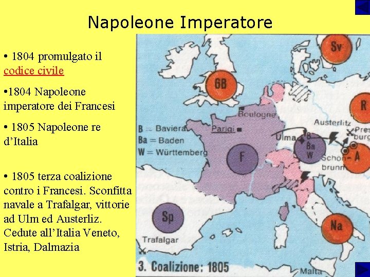 Napoleone Imperatore • 1804 promulgato il codice civile • 1804 Napoleone imperatore dei Francesi