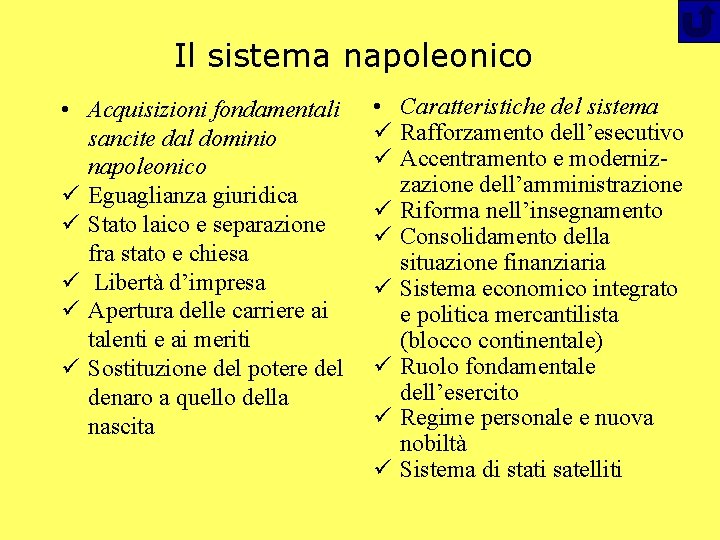 Il sistema napoleonico • Acquisizioni fondamentali sancite dal dominio napoleonico ü Eguaglianza giuridica ü