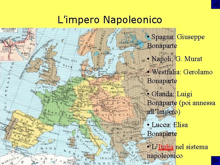 L’impero Napoleonico • Spagna: Giuseppe Bonaparte • Napoli: G. Murat • Westfalia: Gerolamo Bonaparte