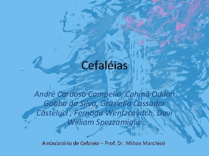 Cefaléias André Cardoso Campello, Cahinã Odilon Gobbo da Silva, Graziella Cassador Casteluci , Fernada