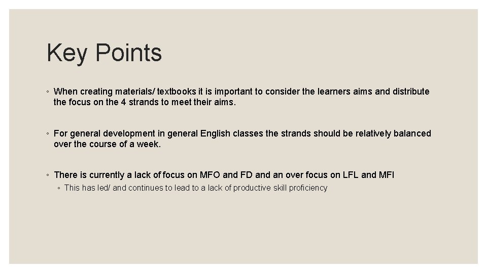 Key Points ◦ When creating materials/ textbooks it is important to consider the learners