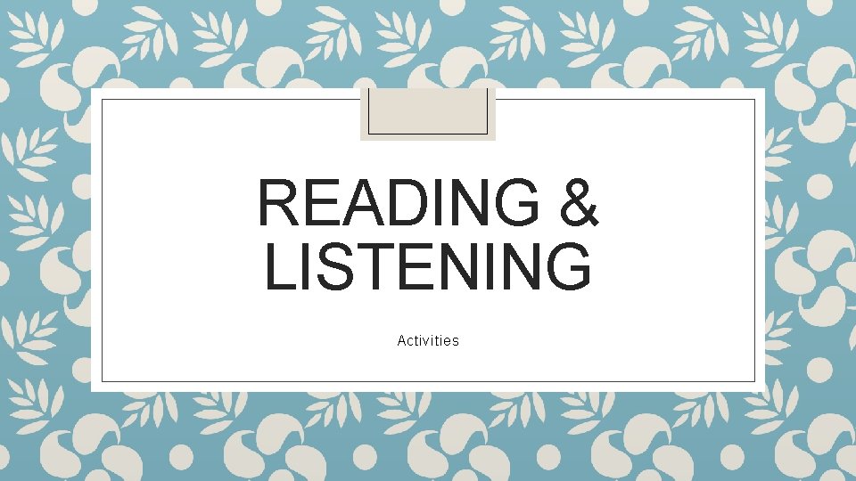 READING & LISTENING Activities 