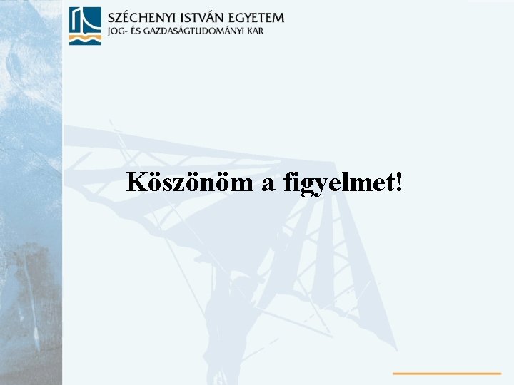 Köszönöm a figyelmet! 