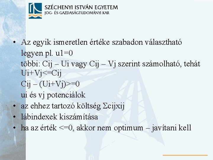  • Az egyik ismeretlen értéke szabadon választható legyen pl. u 1=0 többi: Cij