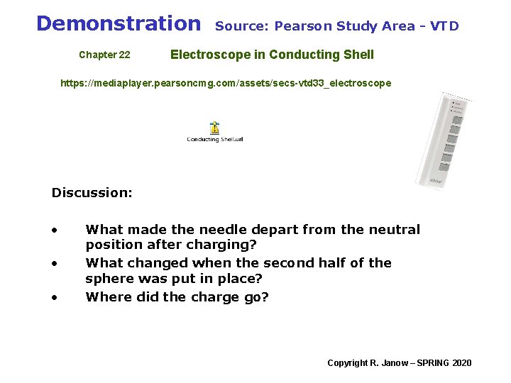 Demonstration Chapter 22 Source: Pearson Study Area - VTD Electroscope in Conducting Shell https: