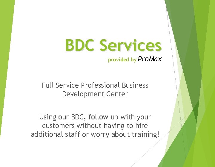 BDC Services provided by Pro. Max Full Service Professional Business Development Center Using our