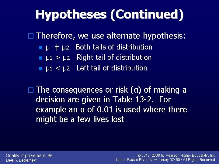 Hypotheses (Continued) o Therefore, we use alternate hypothesis: n μ ǂ μ 2 Both