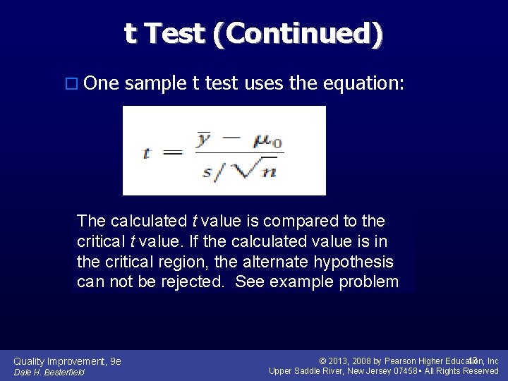 t Test (Continued) o One sample t test uses the equation: The calculated t