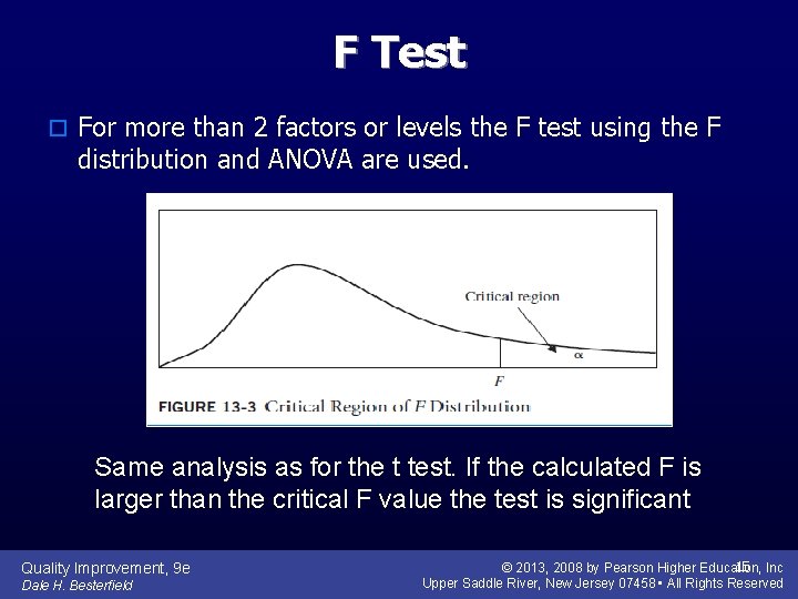 F Test o For more than 2 factors or levels the F test using