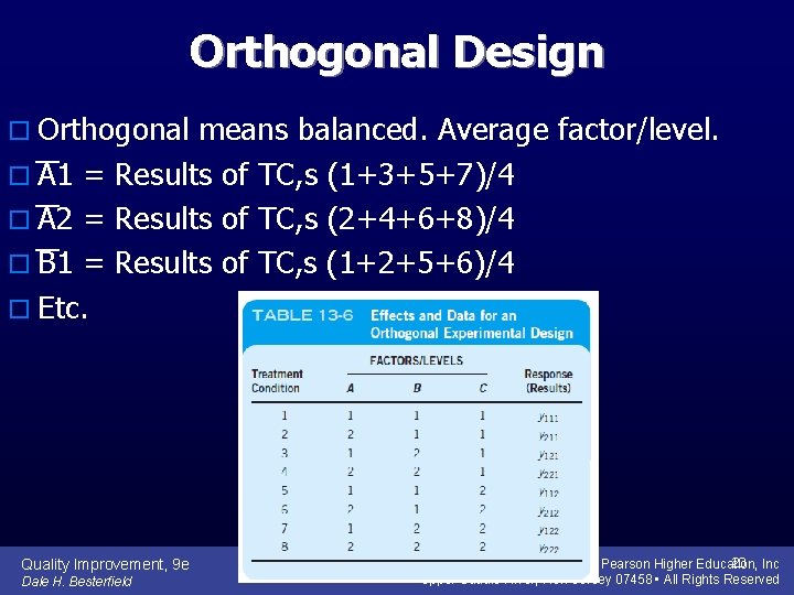 Orthogonal Design o Orthogonal means balanced. Average factor/level. o A 1 = Results of