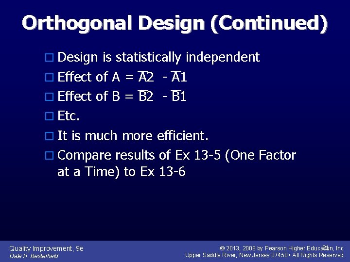 Orthogonal Design (Continued) o Design is statistically independent o Effect of A = A