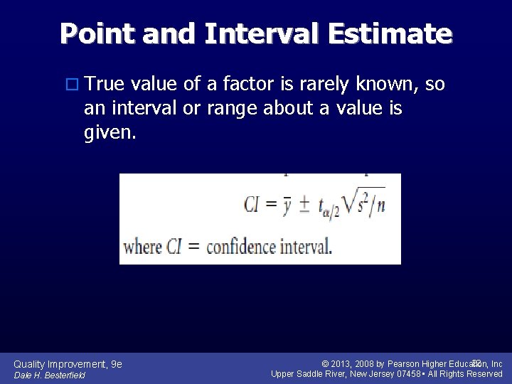 Point and Interval Estimate o True value of a factor is rarely known, so