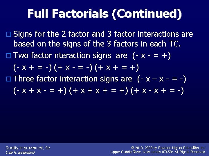 Full Factorials (Continued) o Signs for the 2 factor and 3 factor interactions are