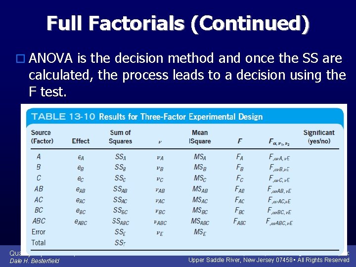 Full Factorials (Continued) o ANOVA is the decision method and once the SS are