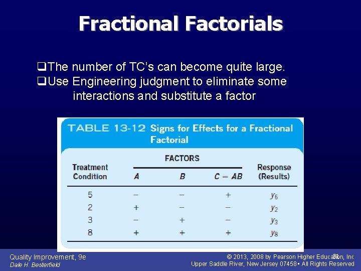 Fractional Factorials q. The number of TC’s can become quite large. q. Use Engineering