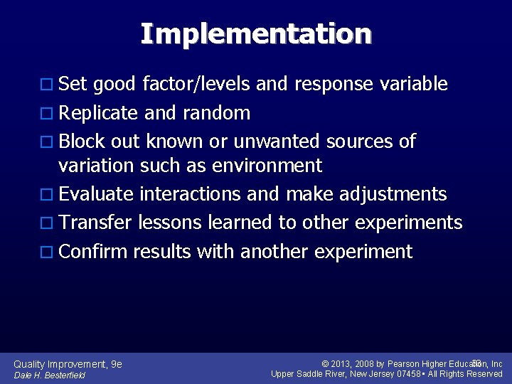 Implementation o Set good factor/levels and response variable o Replicate and random o Block