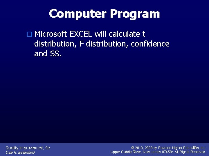 Computer Program o Microsoft EXCEL will calculate t distribution, F distribution, confidence and SS.