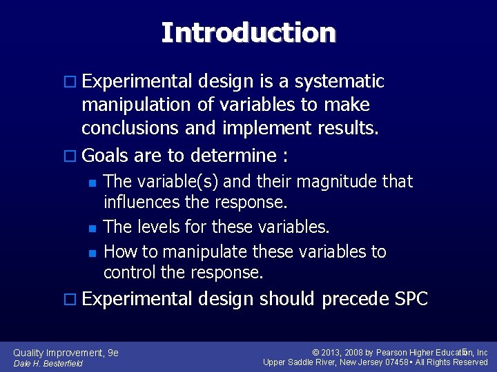 Introduction o Experimental design is a systematic manipulation of variables to make conclusions and