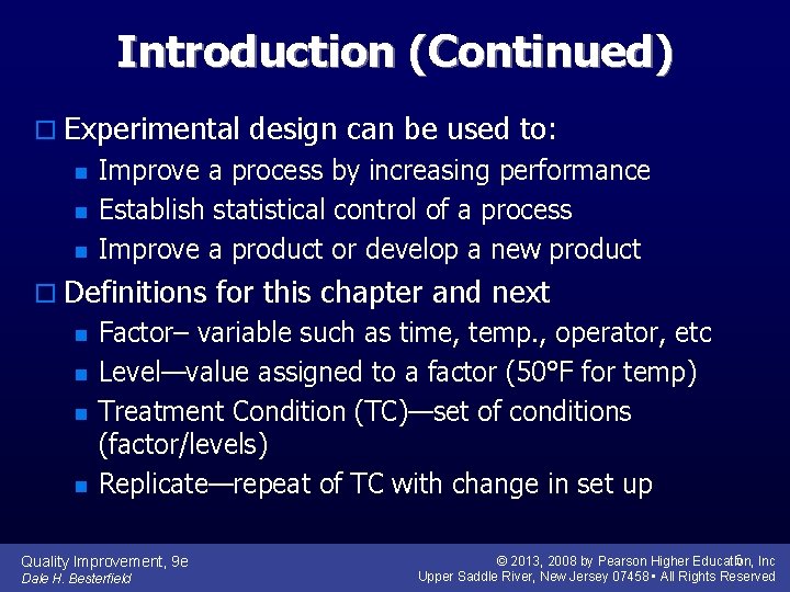 Introduction (Continued) o Experimental design can be used to: n n n Improve a