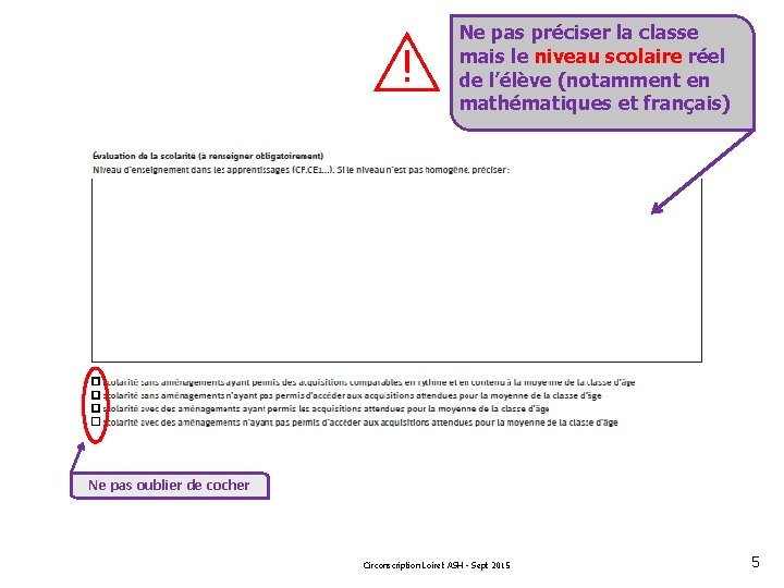 ! Ne pas préciser la classe mais le niveau scolaire réel de l’élève (notamment