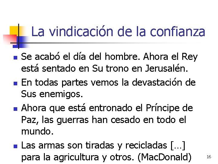 La vindicación de la confianza n n Se acabó el día del hombre. Ahora