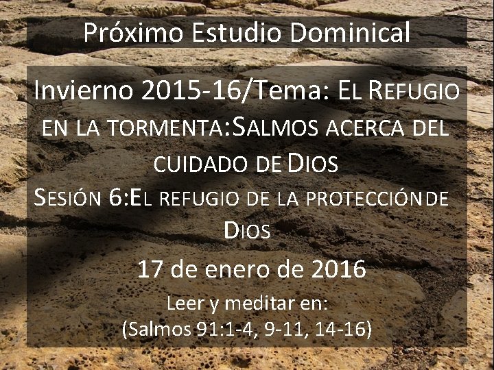 Próximo Estudio Dominical Invierno 2015 -16/Tema: EL REFUGIO EN LA TORMENTA: SALMOS ACERCA DEL