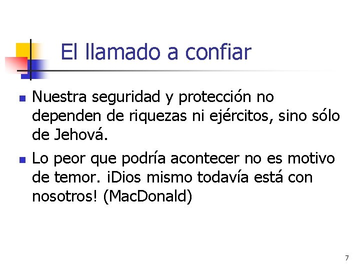 El llamado a confiar n n Nuestra seguridad y protección no dependen de riquezas