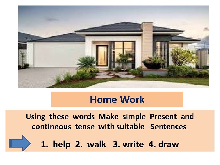 Home Work Using these words Make simple Present and contineous tense with suitable Sentences.