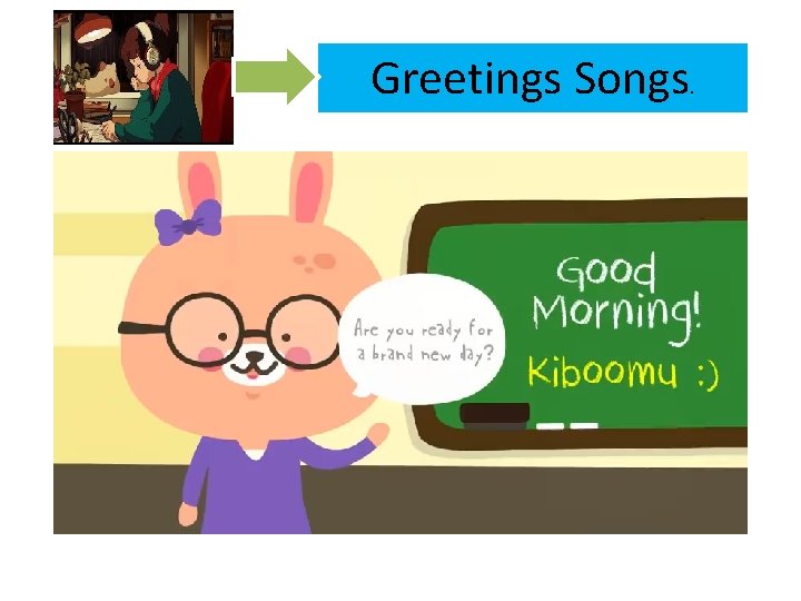 Greetings Songs. 