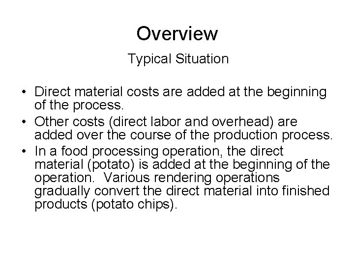 Overview Typical Situation • Direct material costs are added at the beginning of the