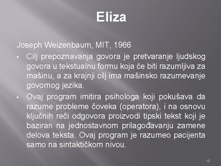 Eliza Joseph Weizenbaum, MIT, 1966 § Cilj prepoznavanja govora je pretvaranje ljudskog govora u