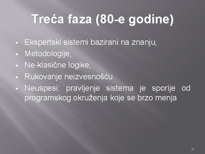 Treća faza (80 -e godine) § § § Ekspertski sistemi bazirani na znanju, Metodologije,