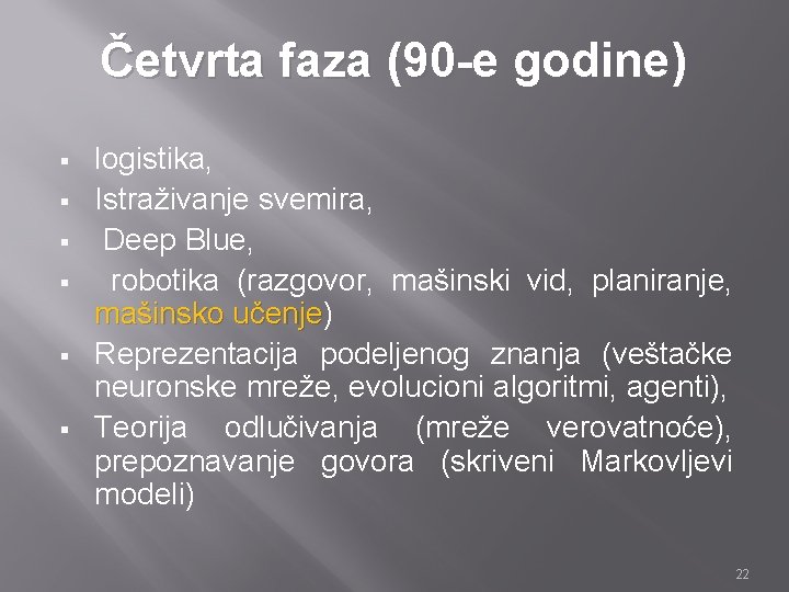 Četvrta faza (90 -e godine) § § § logistika, Istraživanje svemira, Deep Blue, robotika