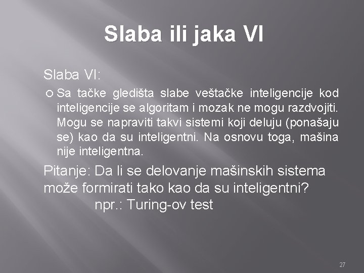 Slaba ili jaka VI Slaba VI: Sa tačke gledišta slabe veštačke inteligencije kod inteligencije