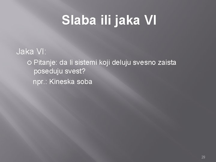 Slaba ili jaka VI Jaka VI: Pitanje: da li sistemi koji deluju svesno zaista