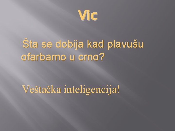 Vic Šta se dobija kad plavušu ofarbamo u crno? Veštačka inteligencija! 