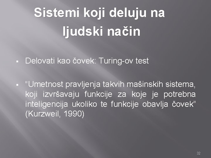 Sistemi koji deluju na ljudski način § Delovati kao čovek: Turing-ov test § “Umetnost