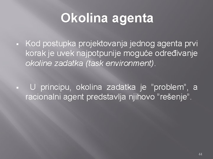 Okolina agenta § Kod postupka projektovanja jednog agenta prvi korak je uvek najpotpunije moguće