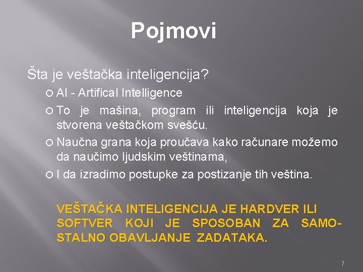 Pojmovi Šta je veštačka inteligencija? AI - Artifical Intelligence To je mašina, program ili