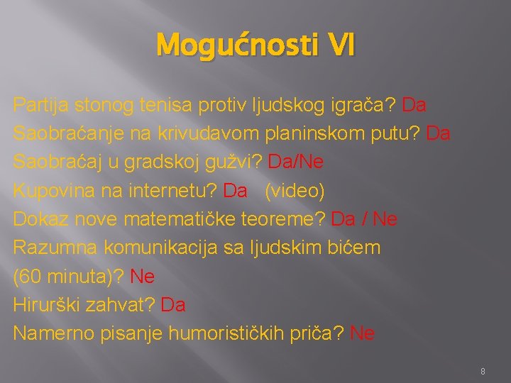 Mogućnosti VI Partija stonog tenisa protiv ljudskog igrača? Da Saobraćanje na krivudavom planinskom putu?