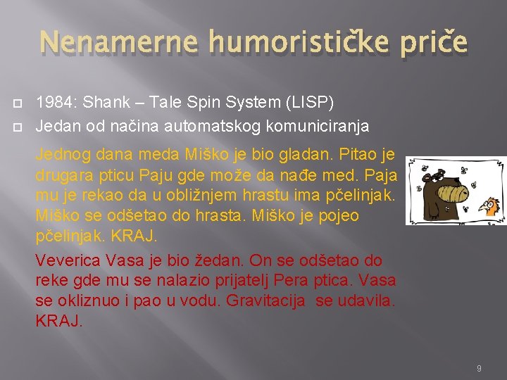 Nenamerne humorističke priče 1984: Shank – Tale Spin System (LISP) Jedan od načina automatskog