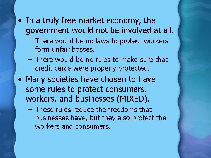  • In a truly free market economy, the government would not be involved