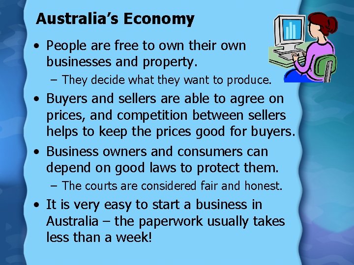 Australia’s Economy • People are free to own their own businesses and property. –