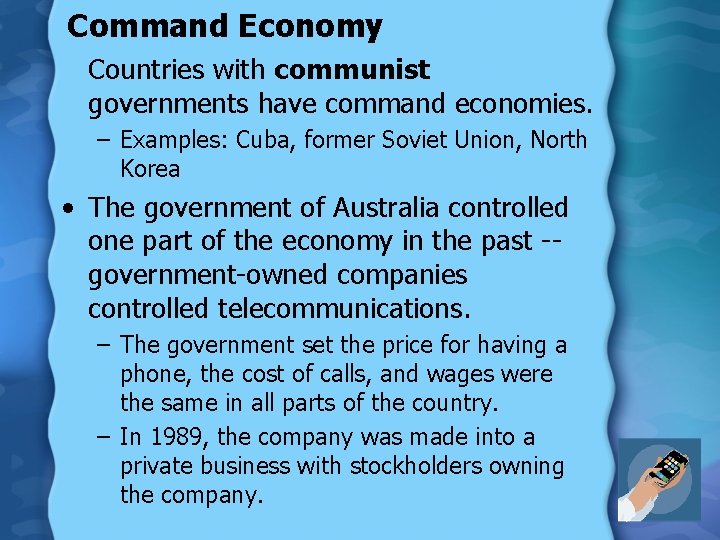 Command Economy Countries with communist governments have command economies. – Examples: Cuba, former Soviet