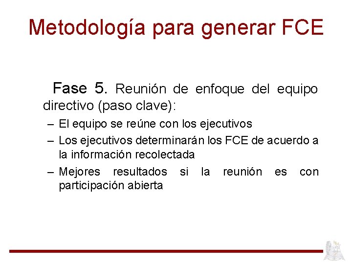 Metodología para generar FCE Fase 5. Reunión de enfoque del equipo directivo (paso clave):