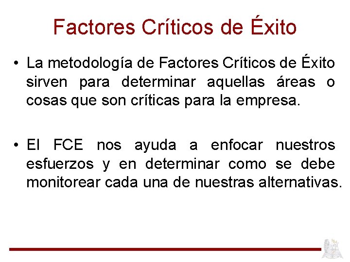 Factores Críticos de Éxito • La metodología de Factores Críticos de Éxito sirven para